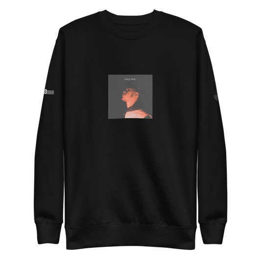 ONLY YOU Unisex Premium Sweatshirt